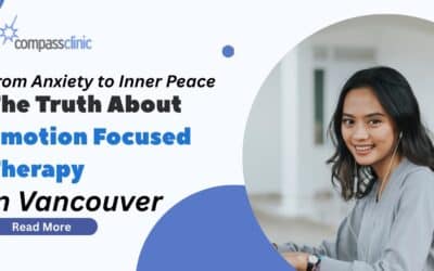 From Anxiety to Inner Peace — The Truth About Emotion Focused Therapy in Vancouver