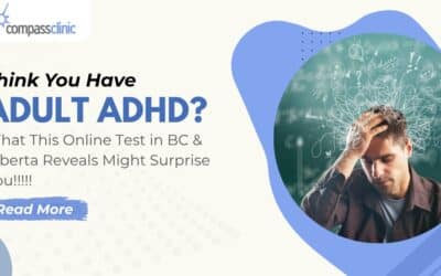 Think You Have Adult ADHD? What This Online Test in BC & Alberta Reveals Might Surprise You!